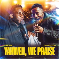YAHWEH, WE PRAISE - Single - Oboise & Daniel Ojo