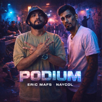 PODIUM (feat. Eric mafS & Naycol) - Single