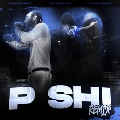 PSHI (feat. Yk Tanna & luskiani1) [Remix] - Single