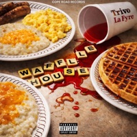 WAFFLE HOUSE - Single - Trivo La Fyre