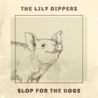 Slop For The Hogs - EP - The Lily Dippers