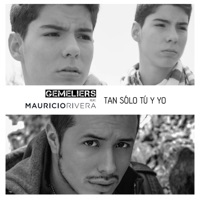 Tan Sólo Tú y Yo (feat. Mauricio Rivera) - Single - Gemeliers