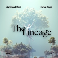 The Lineage (feat. Ferhat Saygi) - Single - Lightning Effect