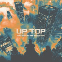 UP TOP - Single - Trivan Badhesha, Kevin Dhaliwal & GBX