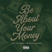 Be About Your Money (feat. Ahm Da Foolie, Neighbors Ave 167 & Nueve Tha Deadman) - Single - GET RITE MGMT