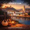Fogo e Lua - Entre_tomar_e_beja_fogo_e_lua