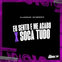 Eu Sento e Me Acabo x Soca Tudo - Single - Dj Lemos Sp & MC Gibizinha