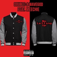 No Letting Up (feat. Meechie585) - Single - Double-A Wavegod
