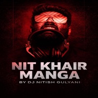 Nit Khair Manga - Single - DJ Nitish Gulyani