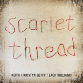 Scarlet Thread (feat. Zach Williams) - Keith &amp; Kristyn Getty Cover Art