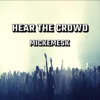 Hear The Crowd - Single - Mickemesk