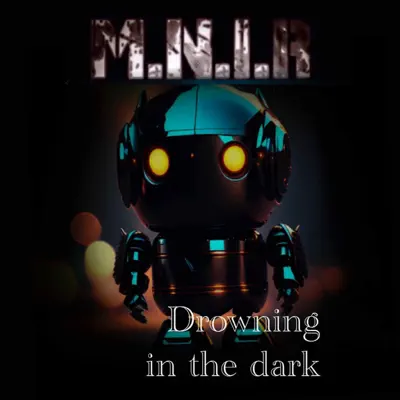 Listen to Drowning in the dark by MNIR