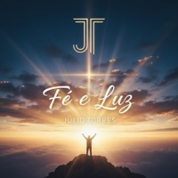 FÉ E LUZ - Júlio Torres