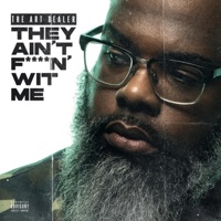 They Ain't F****n Wit Me - Single - The Art Dealer