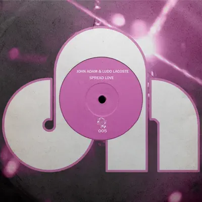 Spread Love (Extended Mix) - John Adam & Ludo Lacoste: Song Lyrics