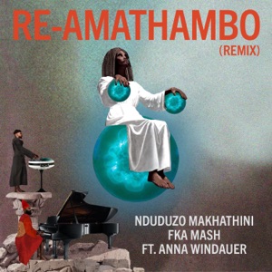 Re-Amathambo (Remixes) [feat. Anna Widauer] - Single