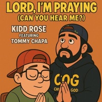 Lord, I'm Praying (Can You Hear Me?) (feat. Tommy chapa) - Single - Kidd Rose