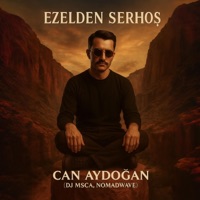 Ezelden Serhoş (feat. Can Aydoğan) [NOMADWAVE Remix] - Single - DJ MSCA