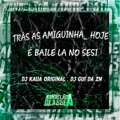 Trás as Amiguinha Hoje É Baile La no Sesi - Single