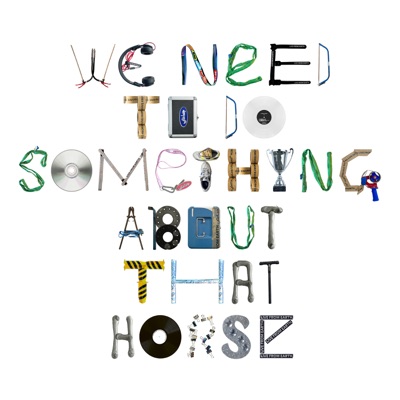 We Need To Do Something About That Horse - Single