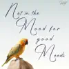 Not In The Mood For Good Moods