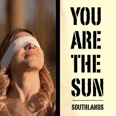 You are the sun - Southlands