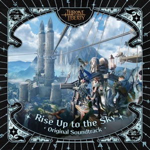 Rise up to the Sky (Throne and Liberty Original Soundtrack)