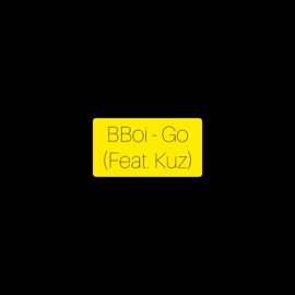 Go (feat. Kuz?) B-Boi