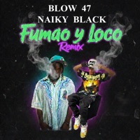 FUMAO Y LOCO (feat. NAIKY BLACK) [REMIX] - Single - BLOW 47