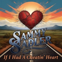 If I Had A Cheating Heart - Single - Sammy Sadler