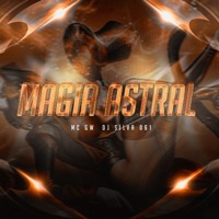 Magia Astral - Single - DJ SILVA 061 & MC GW