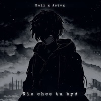 Nie chce tu być - Single - astvx & Doli