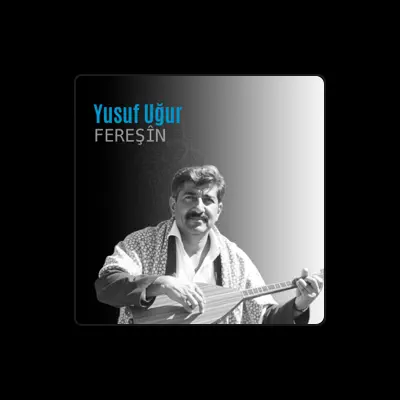 Listen to Yusuf Uğur, watch music videos, read bio, see tour dates & more!