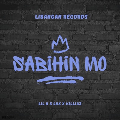 Sabihin Mo (feat. LNX & KILIAZ) - Single