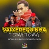 Vai Xerequinha Toma Toma - Single