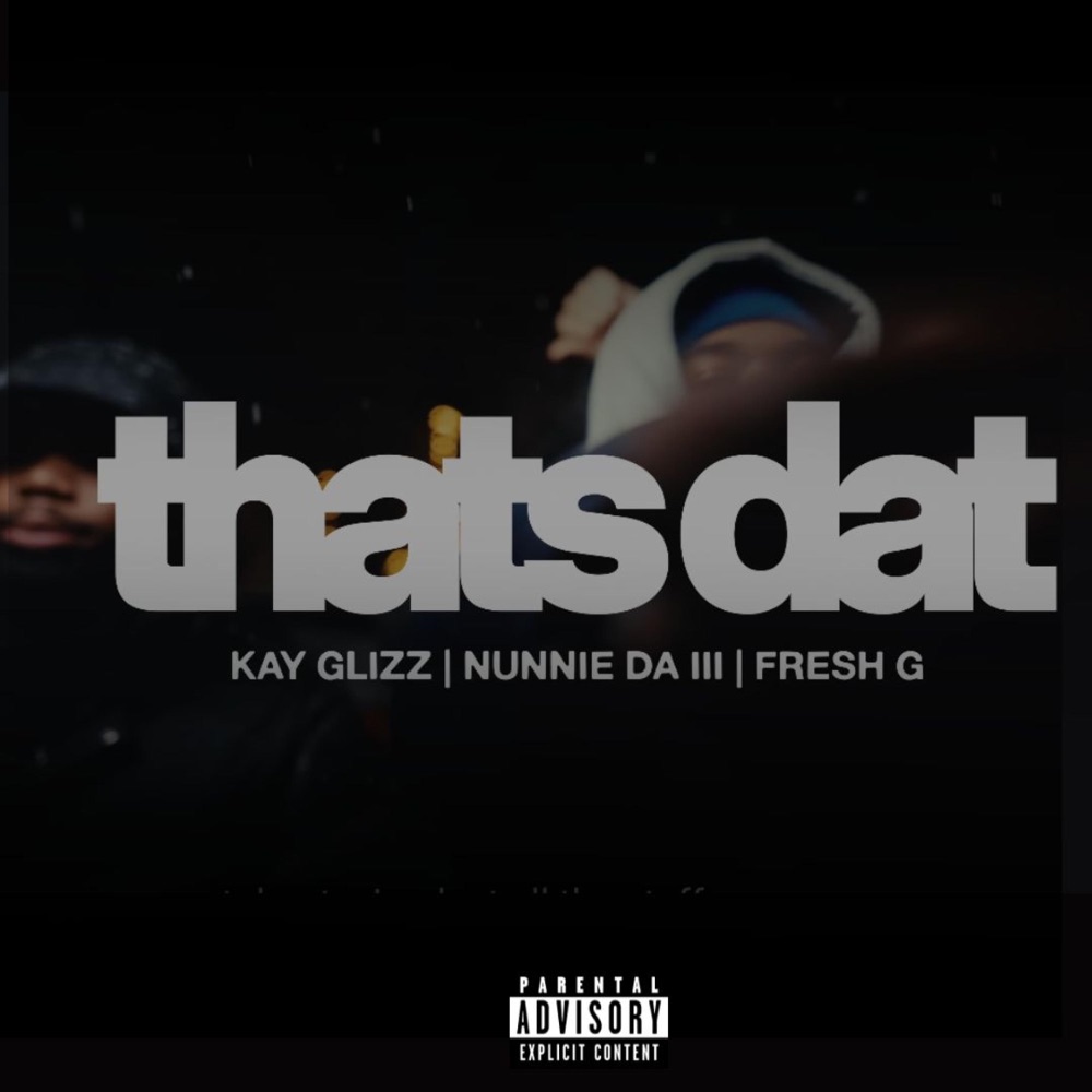 Обложка альбома «thats dat (feat. Nunnie da III & Fresh G) - Single» — Kay Glizz