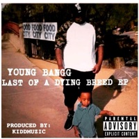 Last Of a Dying Breed - EP - Young Bangg