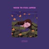 Need To Feel Loved - Single