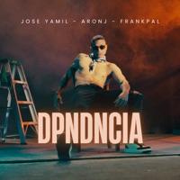 Dpndncia - Single - Jose Yamil, FrankPal & ARONJ