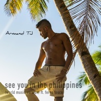 See You in the Philippines (feat. Ferns Tosco & Enrique De Dios) [World Music Version] - Single - Armand TJ
