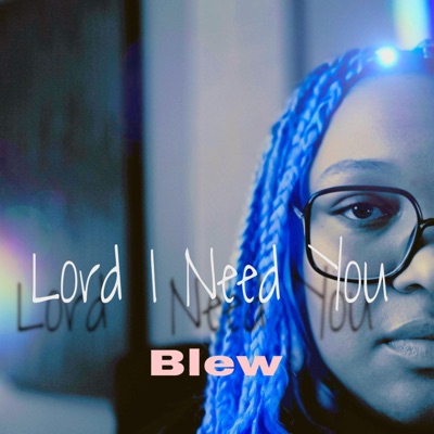 Lord I Need You - Single
