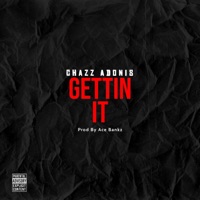 Gettin It - Single - Chazz Adonis