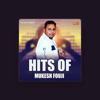 Listen to Mukesh Fouji, watch music videos, read bio, see tour dates & more!