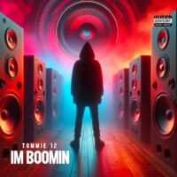 I'M BOOMIN - Single - Tommie 12 & AFG HA$H