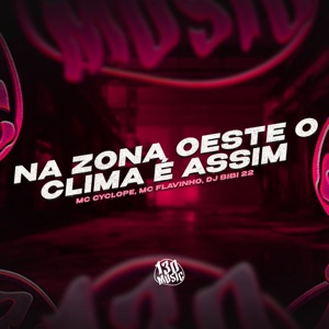 Na Zona Oeste o Clima É Assim