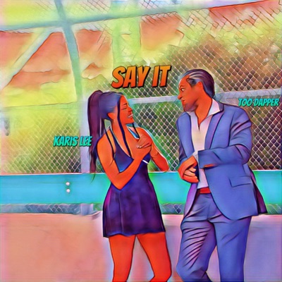 Say it (feat. Karis Lee) - Single