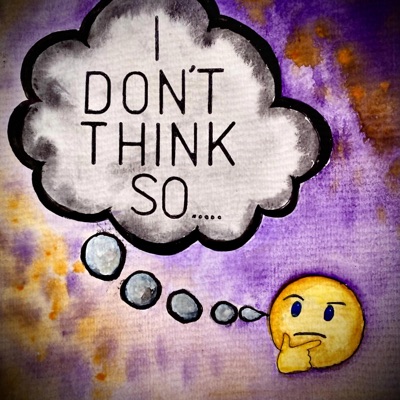 I Don't Think So