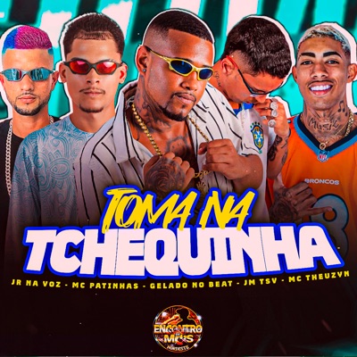 Mc Patinhas, Gelado No Beat, jm tsv & Jr Na Voz - Toma na Tchequinha (feat. MC Theuzyn)