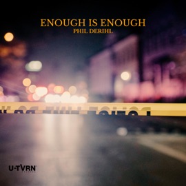 Enough is Enough Phil Derihl