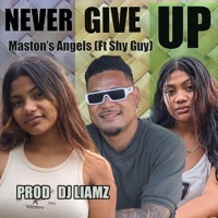 NEVER GIVE UP (feat. Shy Guy) - Single - Maston's Angels